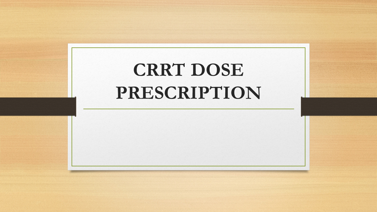 Crrt dose prescription 36 th international crrt aki course medcase